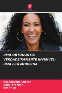 UMA ORTODONTIA VERDADEIRAMENTE INVISÍVEL: UMA ERA MODERNA