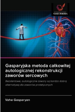 Gasparyjska metoda calkowitej autologicznej rekonstrukcji zaworów sercowych