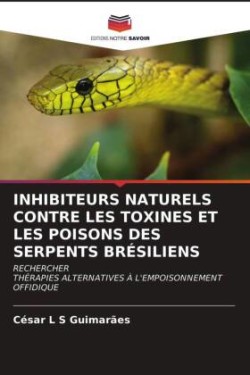 Inhibiteurs Naturels Contre Les Toxines Et Les Poisons Des Serpents Brésiliens