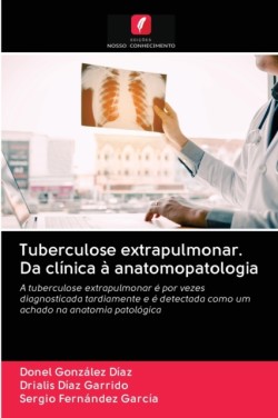 Tuberculose extrapulmonar. Da clínica à anatomopatologia