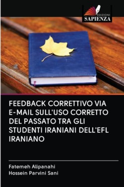 Feedback Correttivo Via E-mail Sull'uso Corretto del Passato Tra Gli Studenti Iraniani Dell'efl Iraniano