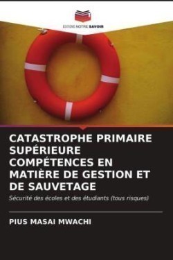 Catastrophe Primaire Supérieure Compétences En Matière de Gestion Et de Sauvetage