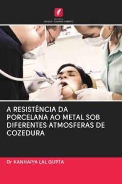 A RESISTÊNCIA DA PORCELANA AO METAL SOB DIFERENTES ATMOSFERAS DE COZEDURA