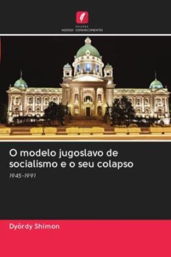 O modelo jugoslavo de socialismo e o seu colapso