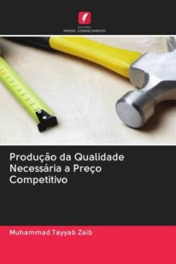 Produção da Qualidade Necessária a Preço Competitivo