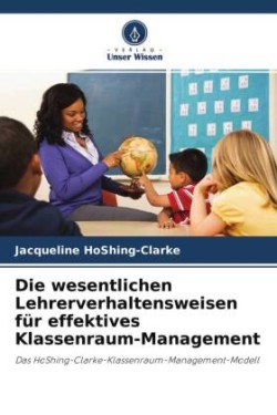 Die wesentlichen Lehrerverhaltensweisen für effektives Klassenraum-Management