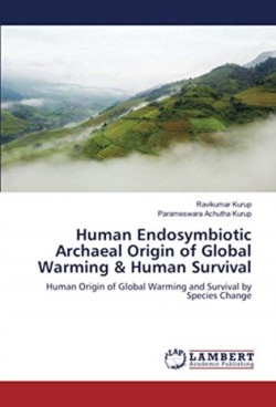 Human Endosymbiotic Archaeal Origin of Global Warming & Human Survival