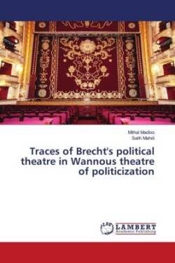 Traces of Brecht's political theatre in Wannous theatre of politicization