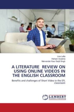 A LITERATURE REVIEW ON USING ONLINE VIDEOS IN THE ENGLISH CLASSROOM