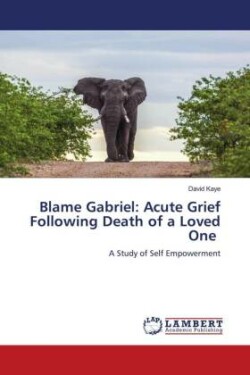 Blame Gabriel: Acute Grief Following Death of a Loved One