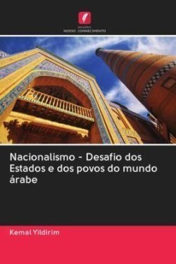 Nacionalismo - Desafio dos Estados e dos povos do mundo árabe