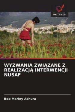 WYZWANIA ZWIAZANE Z REALIZACJA INTERWENCJI NUSAF