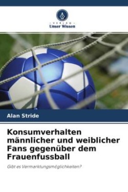 Konsumverhalten männlicher und weiblicher Fans gegenüber dem Frauenfussball