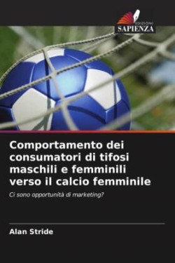 Comportamento dei consumatori di tifosi maschili e femminili verso il calcio femminile