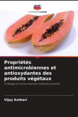 Propriétés antimicrobiennes et antioxydantes des produits végétaux