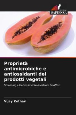 Proprietà antimicrobiche e antiossidanti dei prodotti vegetali