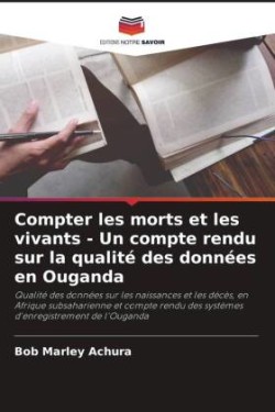 Compter les morts et les vivants - Un compte rendu sur la qualité des données en Ouganda