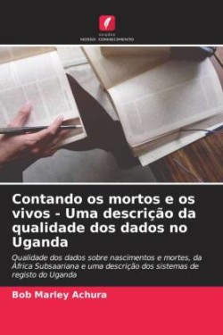 Contando os mortos e os vivos - Uma descrição da qualidade dos dados no Uganda