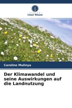 Klimawandel und seine Auswirkungen auf die Landnutzung