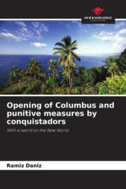 Opening of Columbus and punitive measures by conquistadors