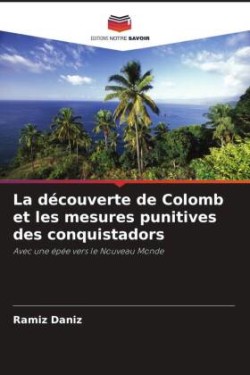 La découverte de Colomb et les mesures punitives des conquistadors