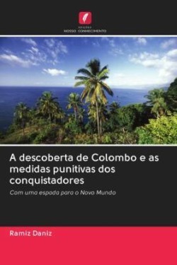 A descoberta de Colombo e as medidas punitivas dos conquistadores