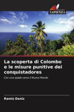 La scoperta di Colombo e le misure punitive dei conquistadores