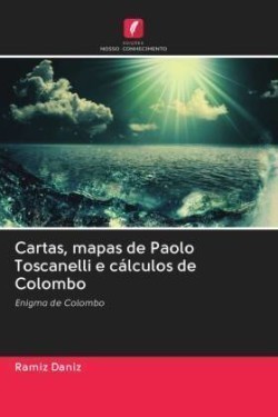 Cartas, mapas de Paolo Toscanelli e cálculos de Colombo