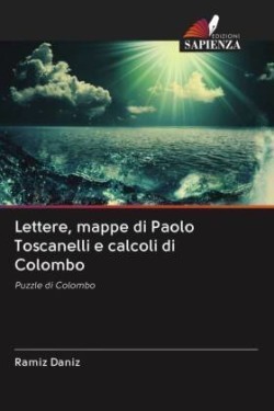 Lettere, mappe di Paolo Toscanelli e calcoli di Colombo