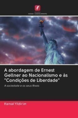 A abordagem de Ernest Gellner ao Nacionalismo e às "Condições de Liberdade"