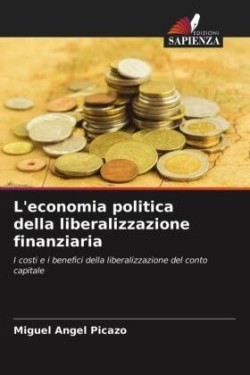 L'economia politica della liberalizzazione finanziaria