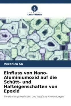 Einfluss von Nano-Aluminiumoxid auf die Schütt- und Hafteigenschaften von Epoxid