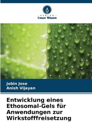 Entwicklung eines Ethosomal-Gels für Anwendungen zur Wirkstofffreisetzung