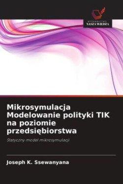 Mikrosymulacja Modelowanie polityki TIK na poziomie przedsiębiorstwa