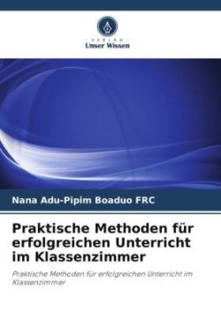 Praktische Methoden für erfolgreichen Unterricht im Klassenzimmer