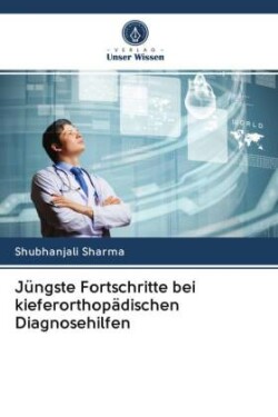 Jüngste Fortschritte bei kieferorthopädischen Diagnosehilfen