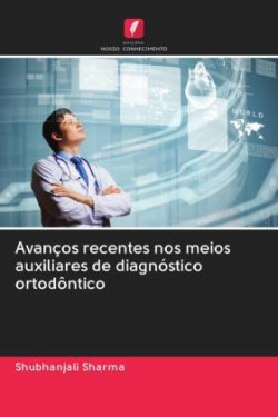 Avanços recentes nos meios auxiliares de diagnóstico ortodôntico