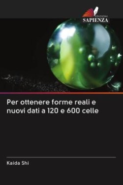 Per ottenere forme reali e nuovi dati a 120 e 600 celle