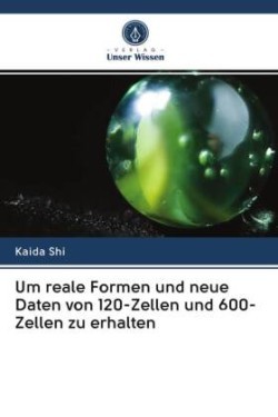 Um reale Formen und neue Daten von 120-Zellen und 600-Zellen zu erhalten