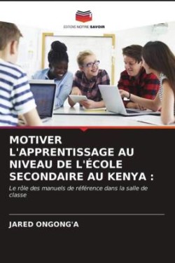 Motiver l'Apprentissage Au Niveau de l'École Secondaire Au Kenya