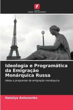 Ideologia e Programática da Emigração Monárquica Russa