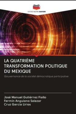 LA QUATRIÈME TRANSFORMATION POLITIQUE DU MEXIQUE