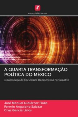 A QUARTA TRANSFORMAÇÃO POLÍTICA DO MÉXICO