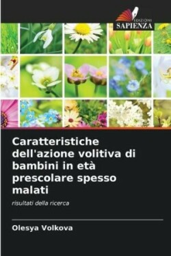 Caratteristiche dell'azione volitiva di bambini in età prescolare spesso malati