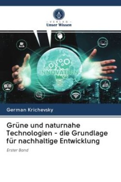 Grüne und naturnahe Technologien - die Grundlage für nachhaltige Entwicklung