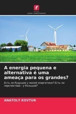 energia pequena e alternativa é uma ameaça para os grandes?