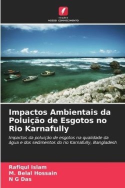 Impactos Ambientais da Poluição de Esgotos no Rio Karnafully