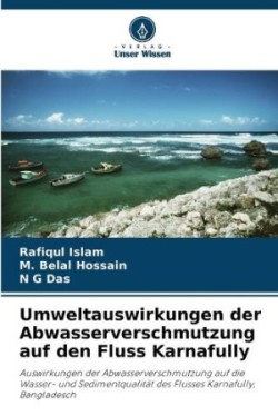 Umweltauswirkungen der Abwasserverschmutzung auf den Fluss Karnafully