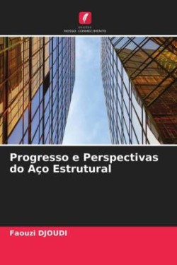 Progresso e Perspectivas do Aço Estrutural