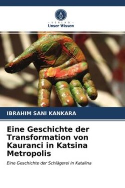 Eine Geschichte der Transformation von Kauranci in Katsina Metropolis